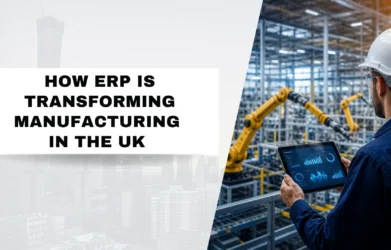 how-erp-is-transforming-manufacturing-in-the-uk